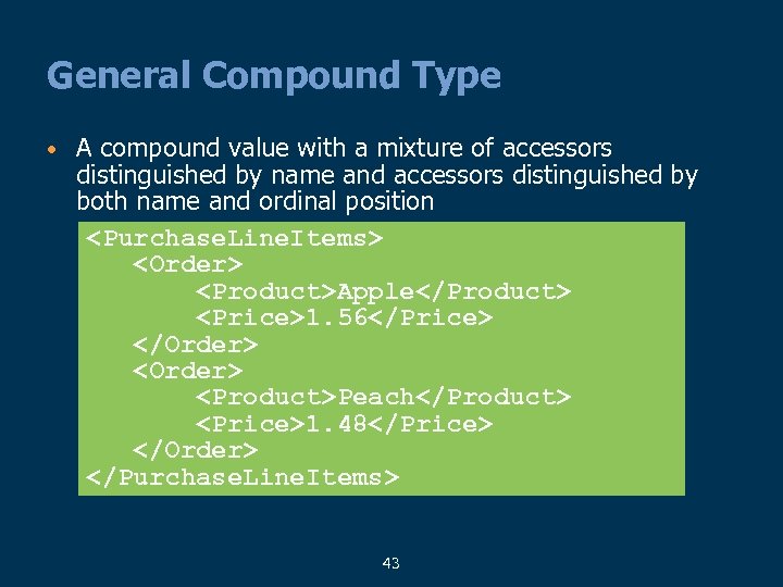 General Compound Type • A compound value with a mixture of accessors distinguished by