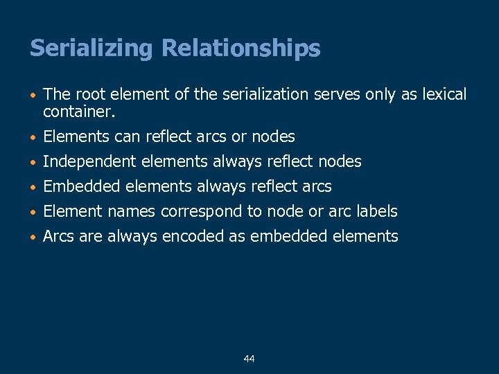 Serializing Relationships • • • The root element of the serialization serves only as