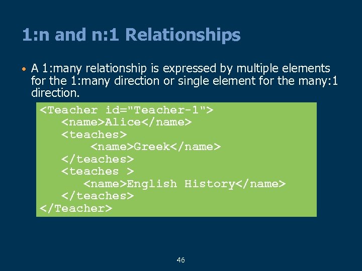 1: n and n: 1 Relationships • A 1: many relationship is expressed by