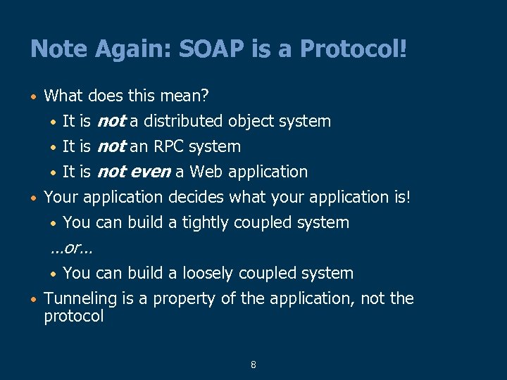 Note Again: SOAP is a Protocol! • What does this mean? • It is