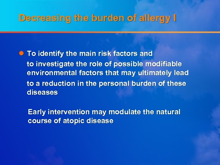 Decreasing the burden of allergy I l To identify the main risk factors and