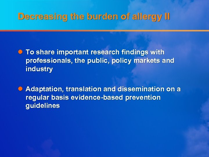 Decreasing the burden of allergy II l To share important research findings with professionals,