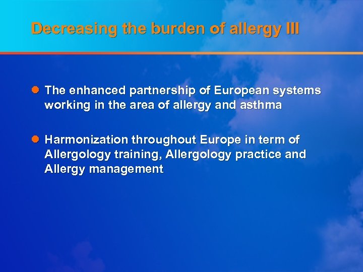 Decreasing the burden of allergy III l The enhanced partnership of European systems working