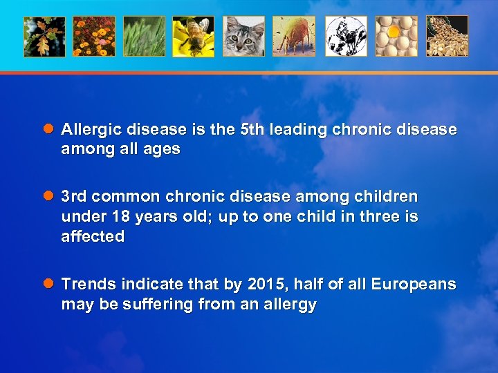 l Allergic disease is the 5 th leading chronic disease among all ages l