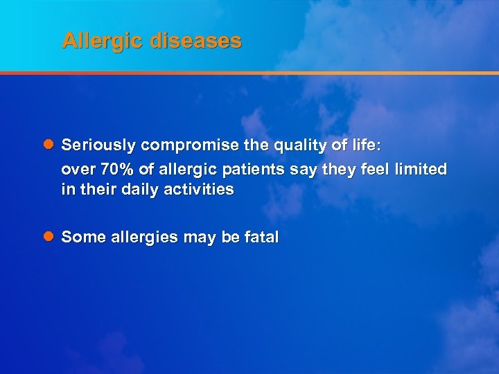 Allergic diseases l Seriously compromise the quality of life: over 70% of allergic patients