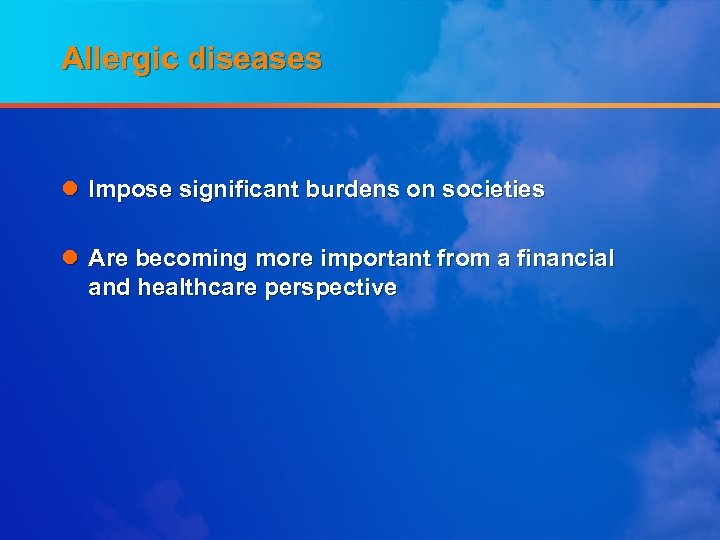 Allergic diseases l Impose significant burdens on societies l Are becoming more important from