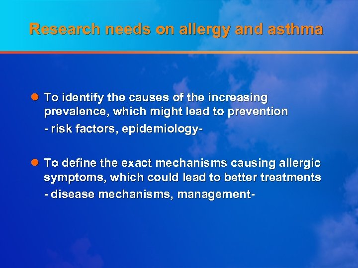 Research needs on allergy and asthma l To identify the causes of the increasing