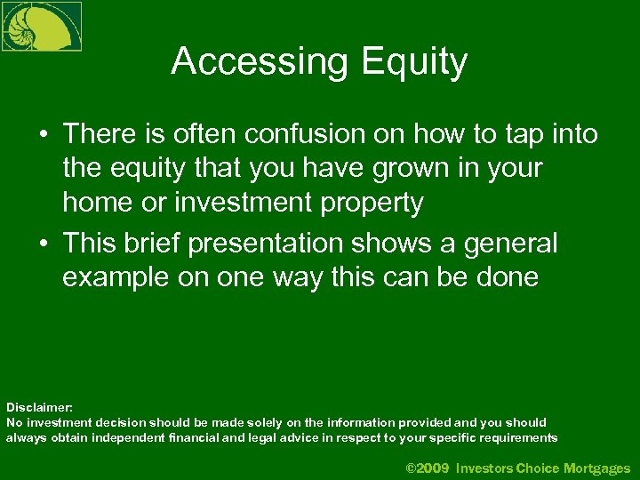 Accessing Equity • There is often confusion on how to tap into the equity