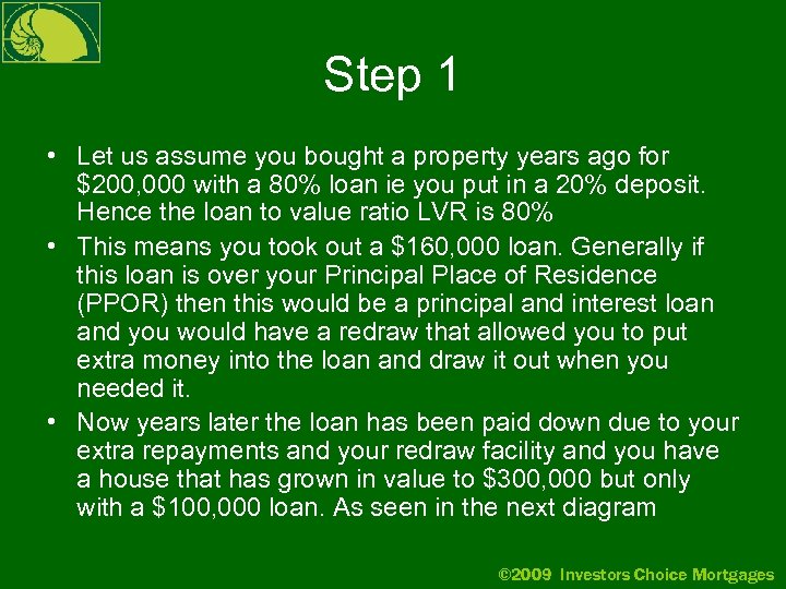 Step 1 • Let us assume you bought a property years ago for $200,