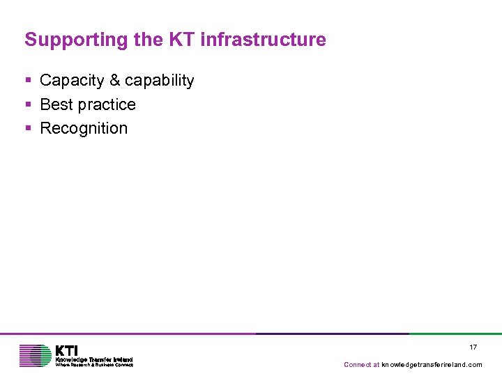 Supporting the KT infrastructure § Capacity & capability § Best practice § Recognition 17