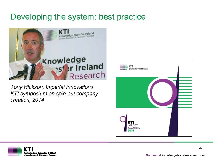 Developing the system: best practice Tony Hickson, Imperial Innovations KTI symposium on spin-out company