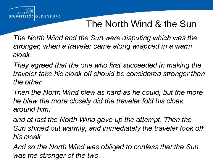 The North Wind & the Sun The North Wind and the Sun were disputing