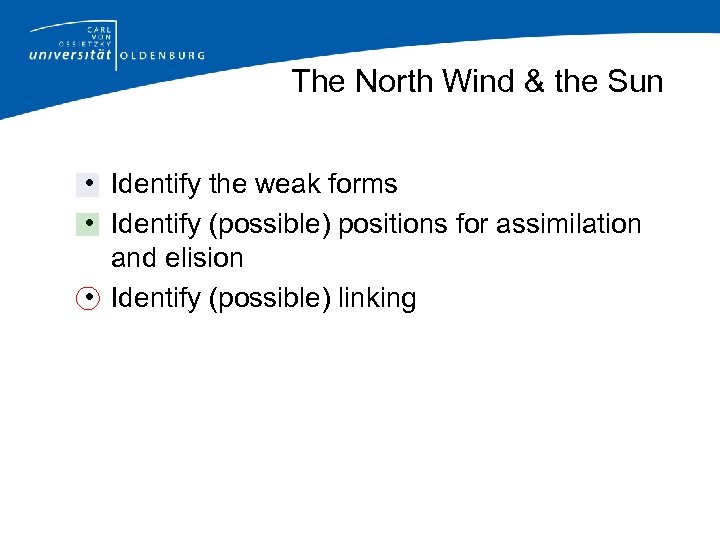 The North Wind & the Sun • Identify the weak forms • Identify (possible)