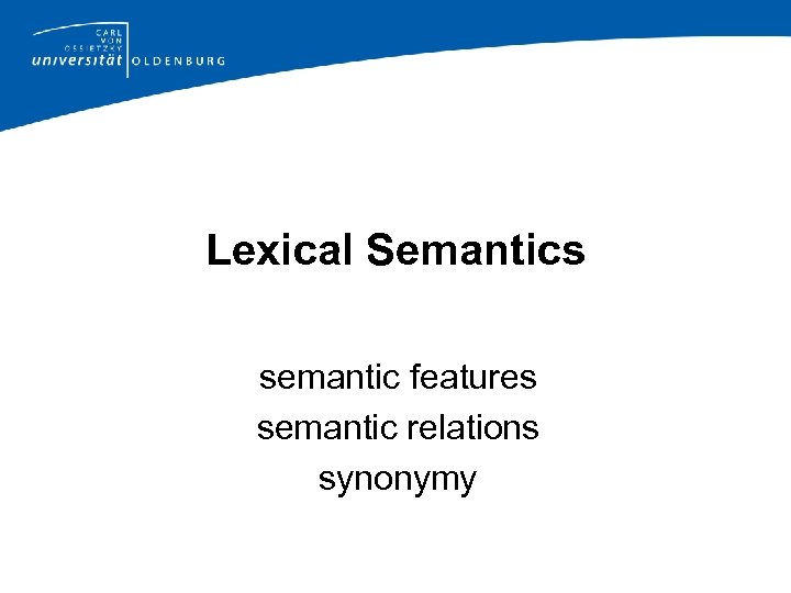 Lexical Semantics semantic features semantic relations synonymy 