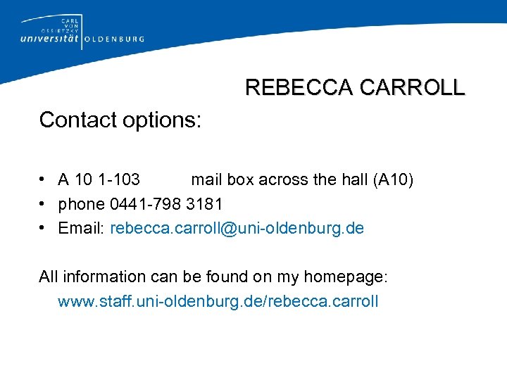 REBECCA CARROLL Contact options: • A 10 1 -103 mail box across the hall