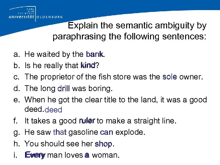Explain the semantic ambiguity by paraphrasing the following sentences: a. b. c. d. e.