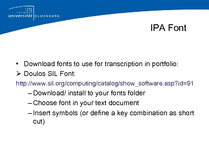IPA Font • Download fonts to use for transcription in portfolio: Ø Doulos SIL