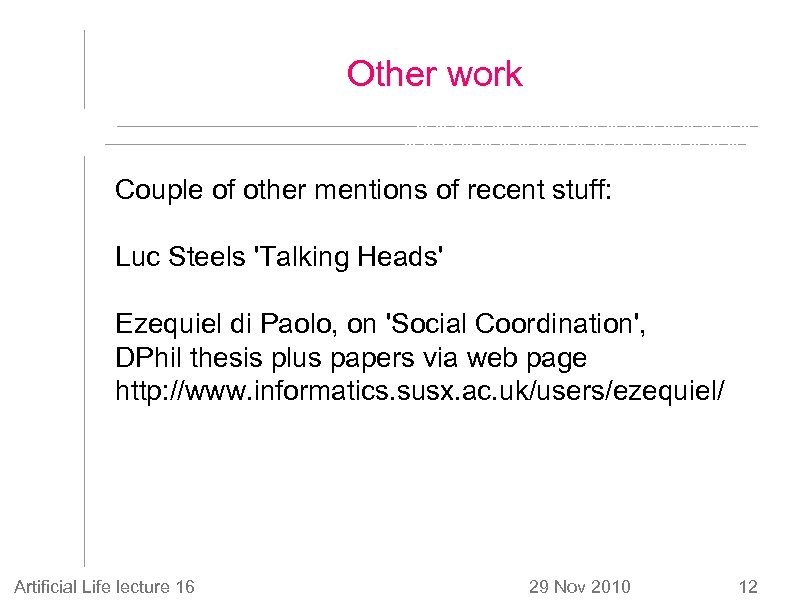 Other work Couple of other mentions of recent stuff: Luc Steels 'Talking Heads' Ezequiel