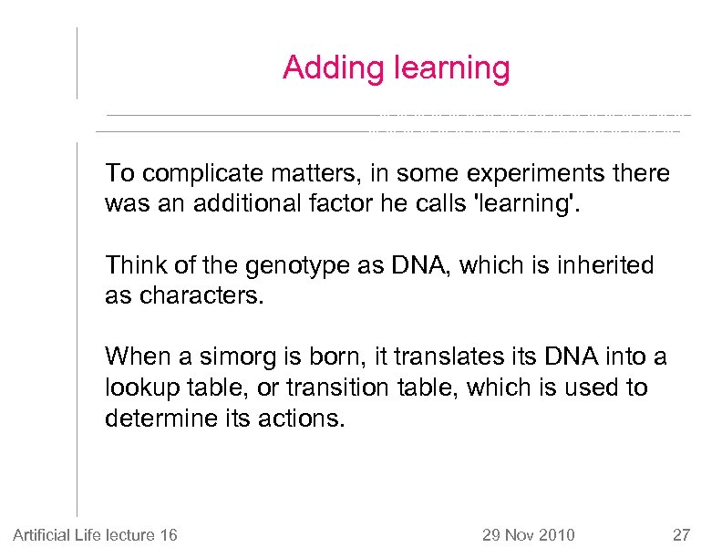 Adding learning To complicate matters, in some experiments there was an additional factor he