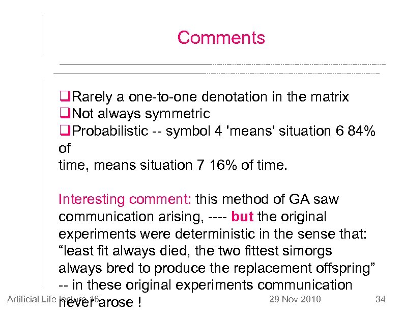 Comments q. Rarely a one-to-one denotation in the matrix q. Not always symmetric q.