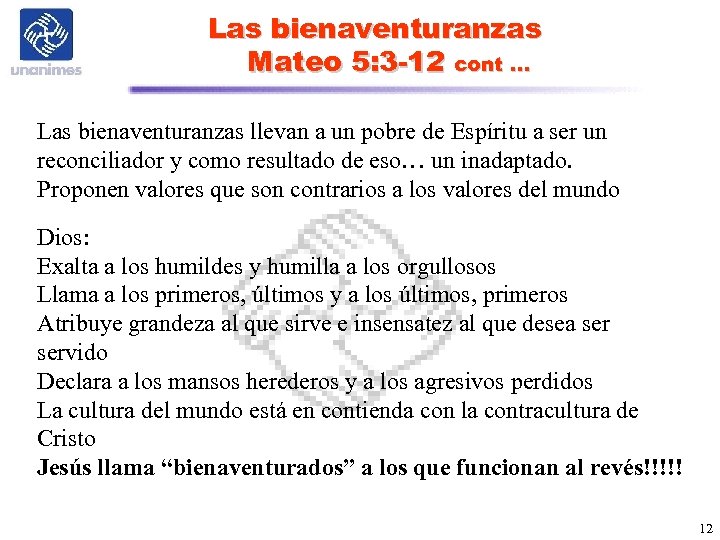 Las bienaventuranzas Mateo 5: 3 -12 cont … Las bienaventuranzas llevan a un pobre