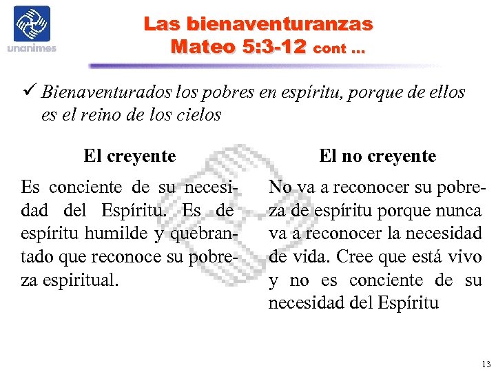 Las bienaventuranzas Mateo 5: 3 -12 cont … ü Bienaventurados los pobres en espíritu,