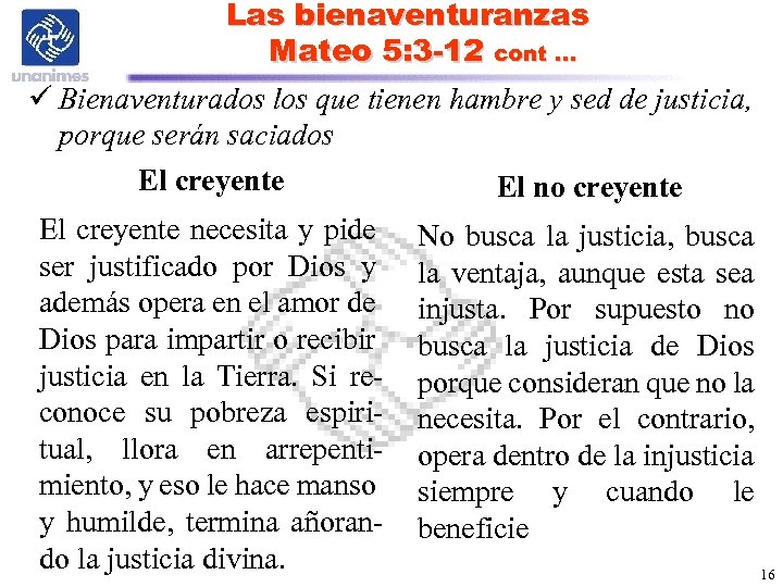 Las bienaventuranzas Mateo 5: 3 -12 cont … ü Bienaventurados los que tienen hambre