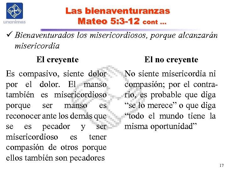 Las bienaventuranzas Mateo 5: 3 -12 cont … ü Bienaventurados los misericordiosos, porque alcanzarán