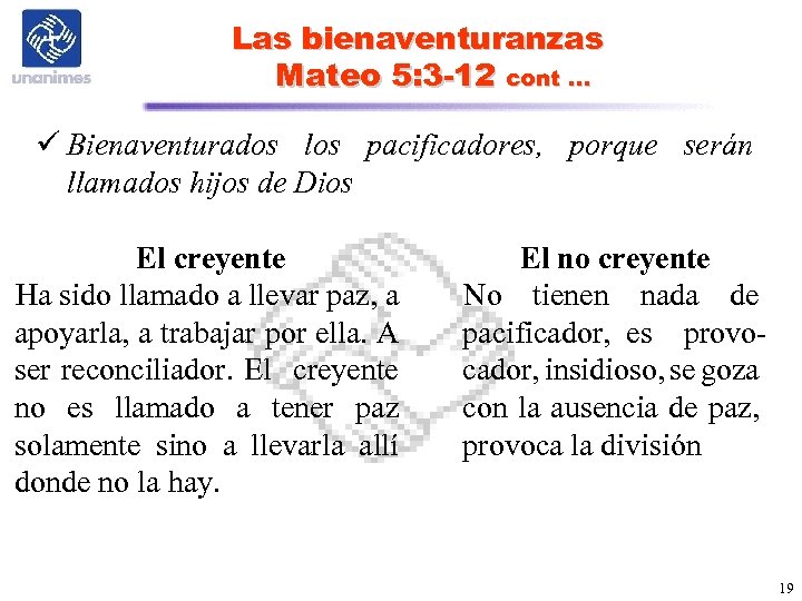 Las bienaventuranzas Mateo 5: 3 -12 cont … ü Bienaventurados los pacificadores, porque serán