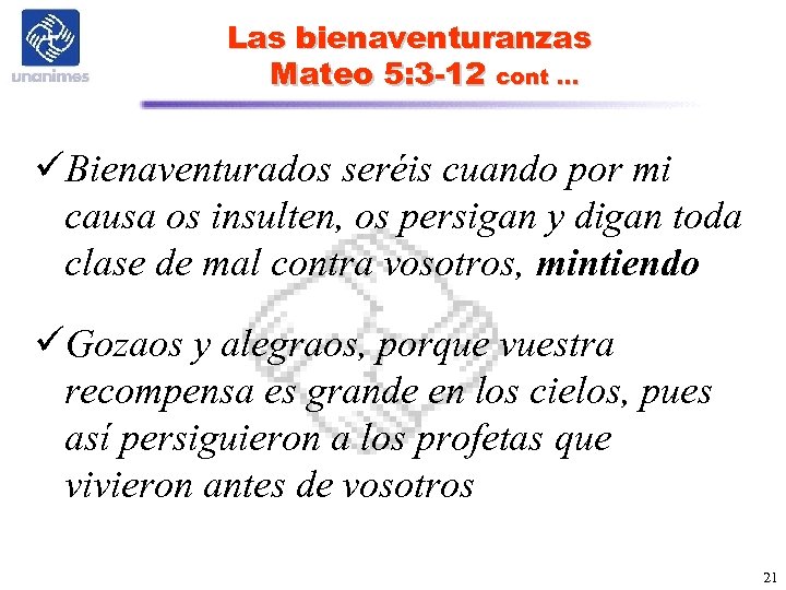 Las bienaventuranzas Mateo 5: 3 -12 cont … üBienaventurados seréis cuando por mi causa