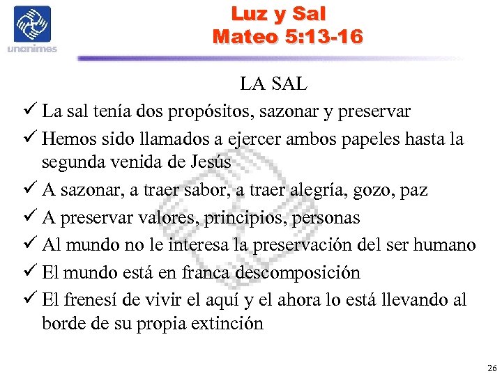 Luz y Sal Mateo 5: 13 -16 LA SAL ü La sal tenía dos