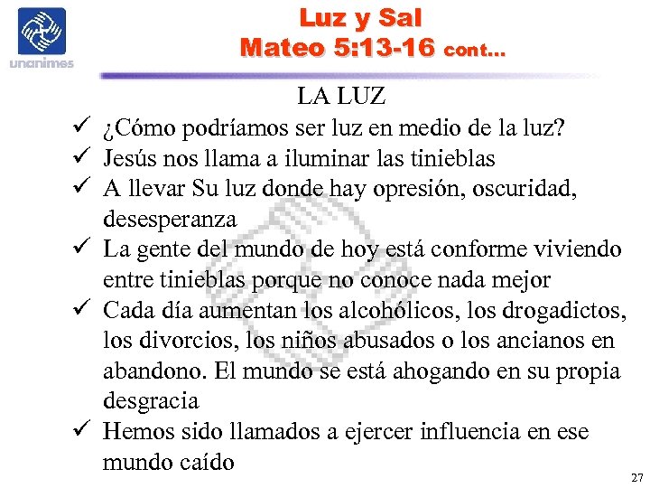 Luz y Sal Mateo 5: 13 -16 cont… ü ü ü LA LUZ ¿Cómo