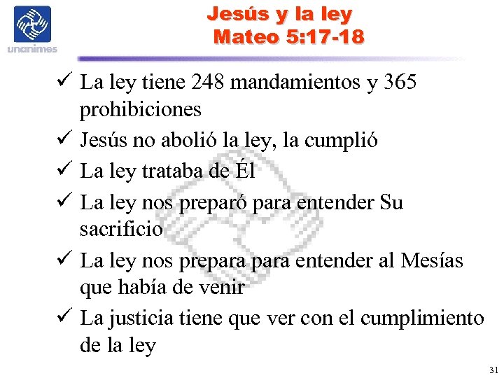 Jesús y la ley Mateo 5: 17 -18 ü La ley tiene 248 mandamientos