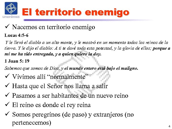 El territorio enemigo ü Nacemos en territorio enemigo Lucas 4: 5 -6 Y le