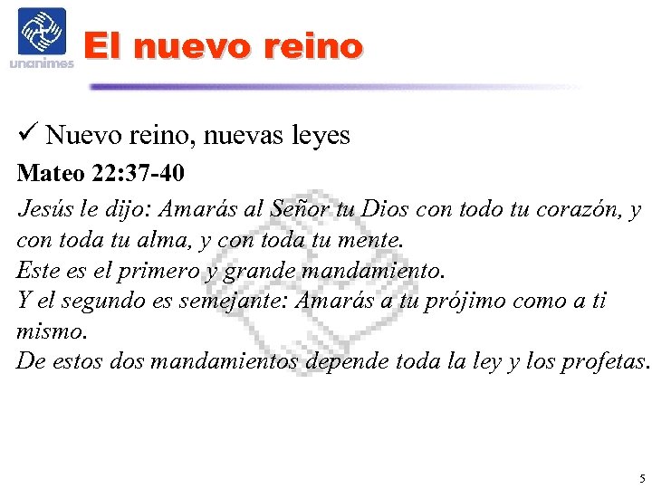 El nuevo reino ü Nuevo reino, nuevas leyes Mateo 22: 37 -40 Jesús le