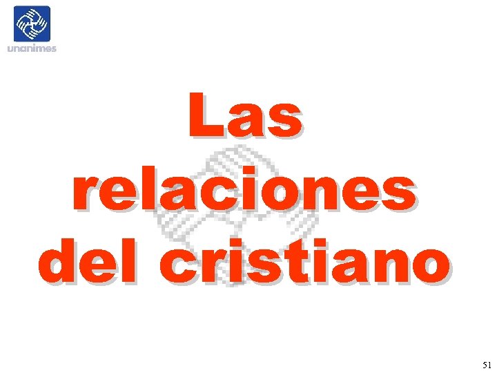 Las relaciones del cristiano 51 