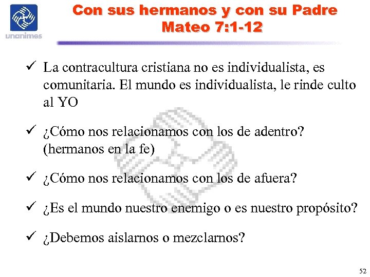 Con sus hermanos y con su Padre Mateo 7: 1 -12 ü La contracultura