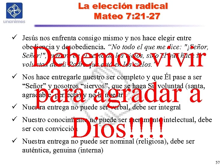 La elección radical Mateo 7: 21 -27 ü Jesús nos enfrenta consigo mismo y