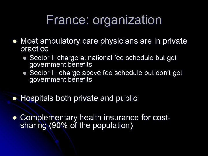 France: organization l Most ambulatory care physicians are in private practice l l Sector
