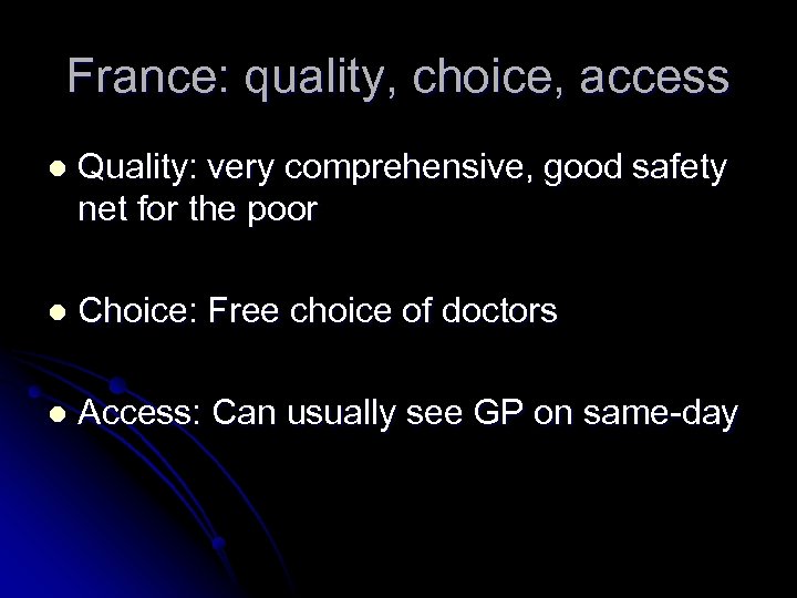 France: quality, choice, access l Quality: very comprehensive, good safety net for the poor