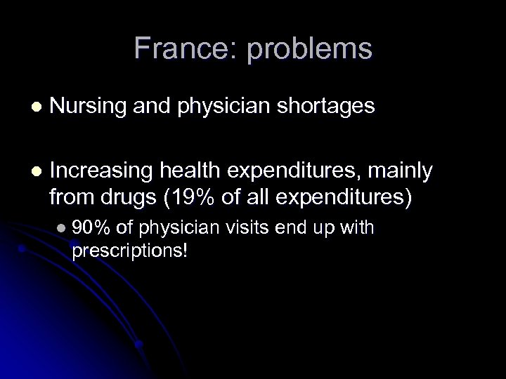 France: problems l Nursing and physician shortages l Increasing health expenditures, mainly from drugs