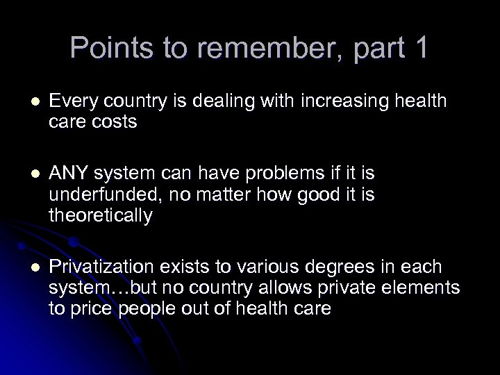 Points to remember, part 1 l Every country is dealing with increasing health care