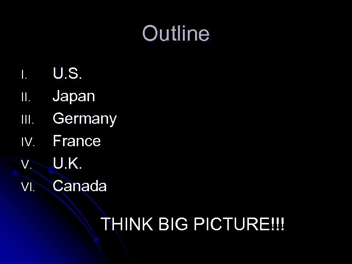 Outline I. III. IV. V. VI. U. S. Japan Germany France U. K. Canada