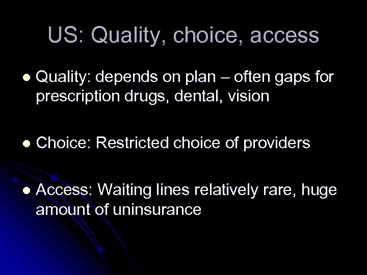 US: Quality, choice, access l Quality: depends on plan – often gaps for prescription