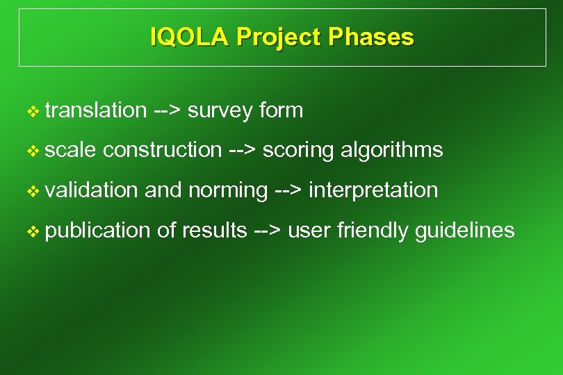 IQOLA Project Phases v translation v scale --> survey form construction --> scoring algorithms