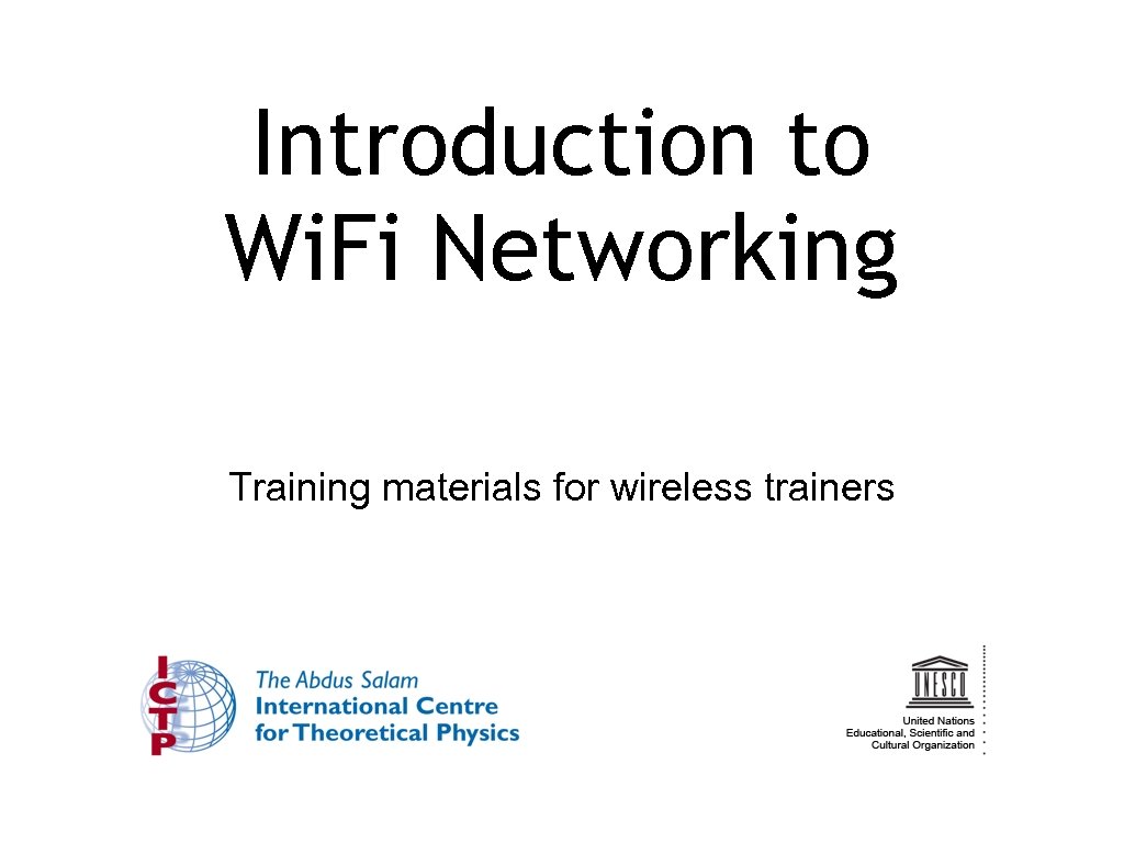 Introduction to Wi. Fi Networking Training materials for wireless trainers 