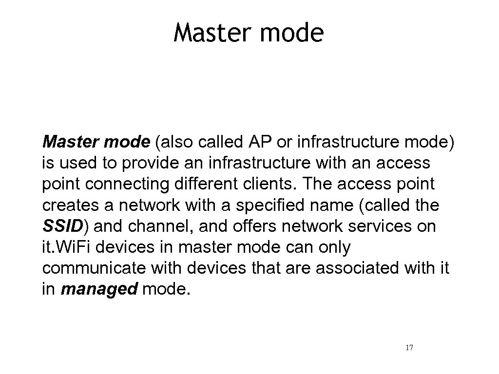 Master mode (also called AP or infrastructure mode) is used to provide an infrastructure