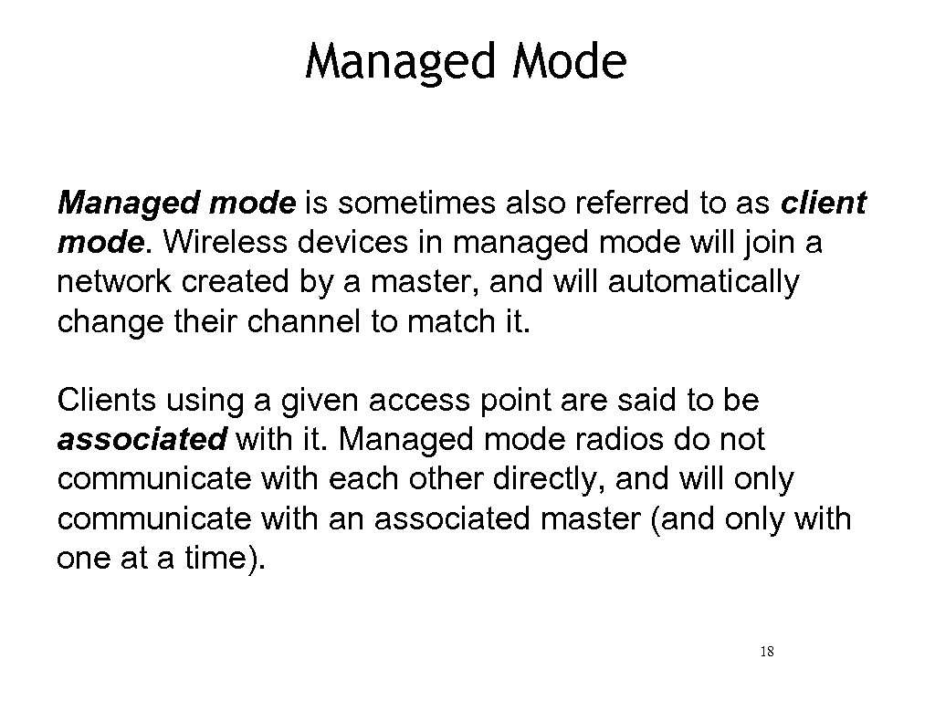 Managed Mode Managed mode is sometimes also referred to as client mode. Wireless devices