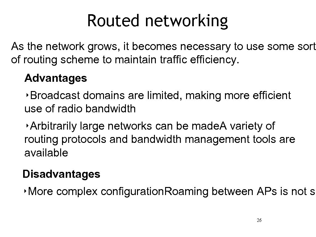 Routed networking As the network grows, it becomes necessary to use some sort of