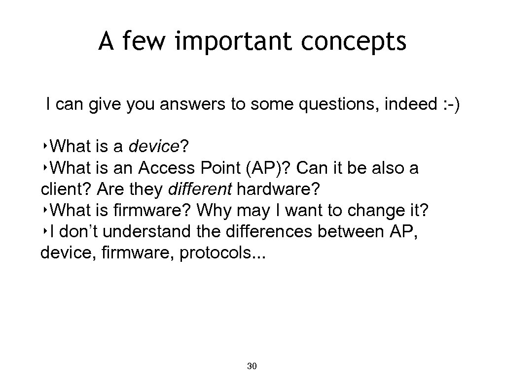 A few important concepts I can give you answers to some questions, indeed :